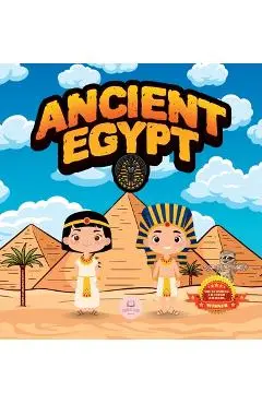 Ancient Egypt for Kids: Learn About Pyramids, Mummies, Pharaohs, Gods, and More! - Samuel John