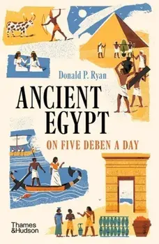 Ancient Egypt on Five Deben a Day, Paperback/Donald P. Ryan