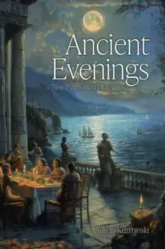 Ancient Evenings. Nine Pyrrhonian Dialogues, Paperback/Adrian Kuzminski