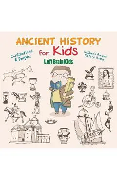 Ancient History for Kids: Civilizations & Peoples! - Children's Ancient History Books - Left Brain Kids