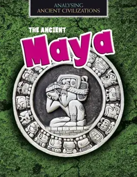 Ancient Maya, Paperback/Louise Spilsbury