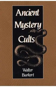 Ancient Mystery Cults - Walter Burkert