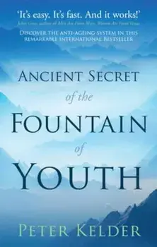 Ancient Secret of the Fountain of Youth, Paperback/Peter Kelder