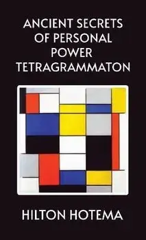 Ancient Secrets of Personal Power Tetragrammaton Hardcover, Hardcover/By Hilton Hotema