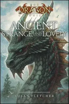 Ancient, Strange, and Lovely, Paperback/Susan Fletcher