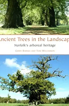 Ancient Trees in the Landscape. Norfolk's arboreal heritage, Paperback/Tom Williamson
