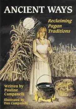 Ancient Ways: Reclaiming the Pagan Tradition, Paperback/Pauline Campanelli