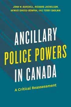 Ancillary Police Powers in Canada. A Critical Reassessment, Paperback/Terry Skolnik