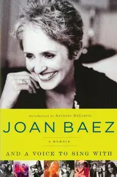 And a Voice to Sing with: A Memoir, Paperback/Joan Baez