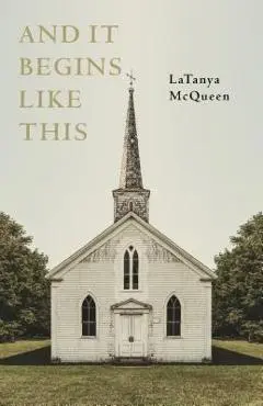 And It Begins Like This - Latanya Mcqueen