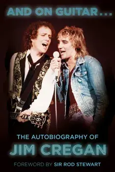 And on Guitar.... The Autobiography of Jim Cregan, 2 ed, Paperback/Andy Merriman