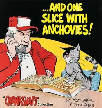...and One Slice with Anchovies!: A Crankshaft Collection, Paperback/Tom Batiuk