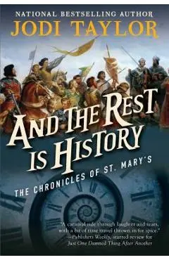 And the Rest Is History: The Chronicles of St. Mary's Book Eight - Jodi Taylor