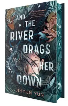 And the River Drags Her Down - Jihyun Yun