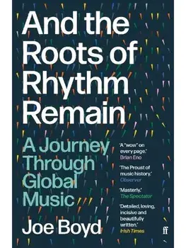 And the Roots of Rhythm Remain. A Journey Through Global Music, Main, Paperback/Joe Boyd