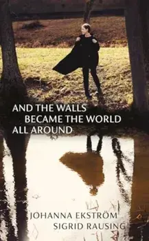 And the Walls Became the World All Around, Hardback/Sigrid Rausing