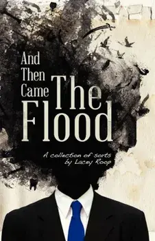 And Then Came the Flood: A Collection of Sorts, Paperback/Lacey Roop