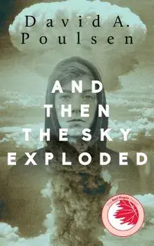 And Then the Sky Exploded, Paperback/David A. Poulsen