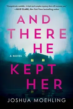 And There He Kept Her, Paperback/Joshua Moehling