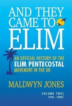 And They Came to Elim Volume 2, Paperback/Maldwyn Jones