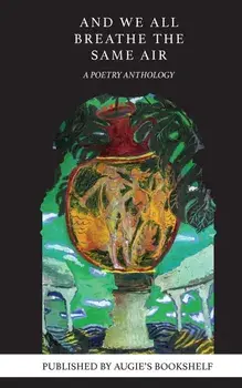 And We All Breathe the Same Air: A Poetry Anthology, Paperback/Augie's Bookshelf