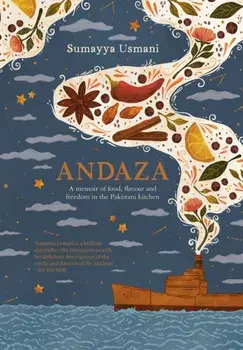 Andaza. A Memoir of Food, Flavour and Freedom in the Pakistani Kitchen, Hardback/***