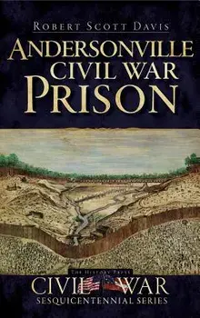 Andersonville Civil War Prison, Hardcover/Robert Scott Davis