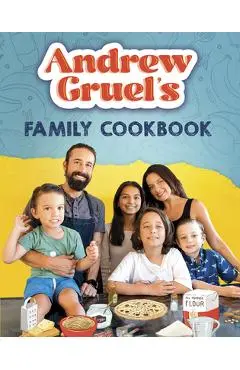 Andrew Gruel's Family Cookbook - Andrew Gruel