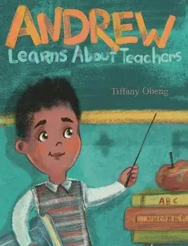 Andrew Learns about Teachers, Hardcover/Tiffany Obeng
