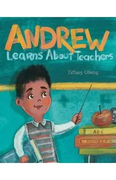 Andrew Learns about Teachers - Tiffany Obeng