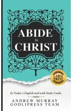 Andrew Murray Abide in Christ: In Today's English and with Study Guide (LARGE PRINT) - Godlipress Team