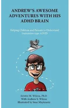 Andrew's Awesome Adventures with His ADHD Brain - Kristin Wilcox