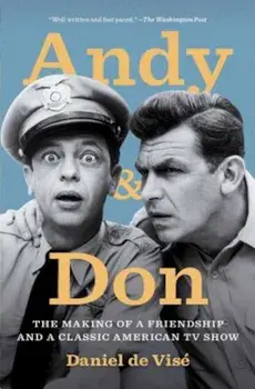 Andy and Don: The Making of a Friendship and a Classic American TV Show, Paperback/Daniel de Vise