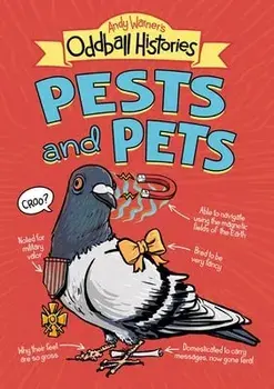 Andy Warner's Oddball Histories: Pests and Pets, Paperback/Andy Warner