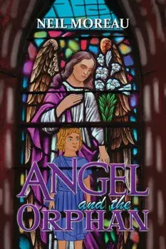 Angel and the Orphan, Hardback/Neil Moreau