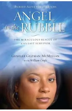 Angel in the Rubble: The Miraculous Rescue of 9/11's Last Survivor - Genelle Guzman-mcmillan