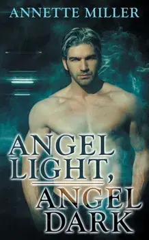 Angel Light, Angel Dark, Paperback/Annette Miller
