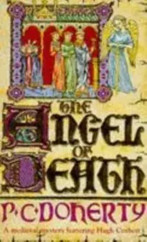 Angel of Death (Hugh Corbett Mysteries, Book 4). Murder and intrigue from the heart of the medieval court, Paperback/Paul Doherty