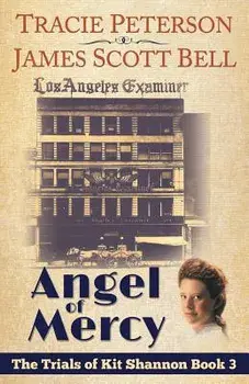 Angel of Mercy (The Trials of Kit Shannon #3), Paperback/Tracie Peterson