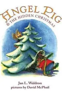 Angel Pig and the Hidden Christmas - Jan Waldron