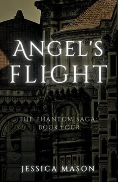 Angel's Flight (The Phantom Saga: Book Four) - Jessica Mason