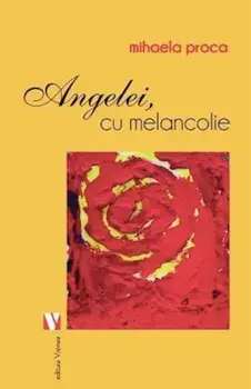 Angelei, cu melancolie/Mihaela Proca