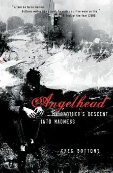 Angelhead: My Brother's Descent Into Madness, Paperback/Greg Bottoms