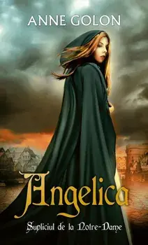 Angelica. Supliciul de la Notre-Dame/Anne Golon