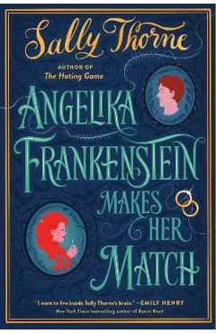 Angelika Frankenstein Makes Her Match - Sally Thorne