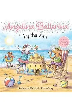 Angelina Ballerina by the Sea - Katharine Holabird
