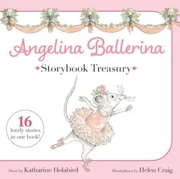 Angelina Ballerina Storybook Treasury, Hardback/Katharine Holabird
