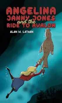 Angelina Janny Jones and the Ride to Avalon, Hardback/Alan W. Lathan