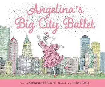Angelina's Big City Ballet, Hardback/Katharine Holabird