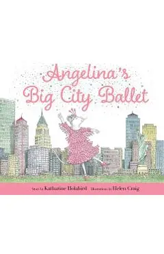 Angelina's Big City Ballet - Katharine Holabird